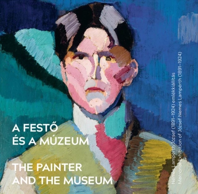 The Painter and the Museum - Memorial Exhibition of Jozsef Nemes Lamperth (1891–1924)