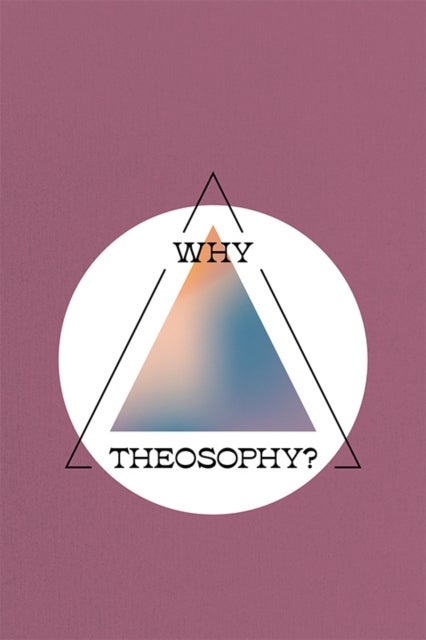 Why Theosophy? - Theosophy in Hungary 1905-1933