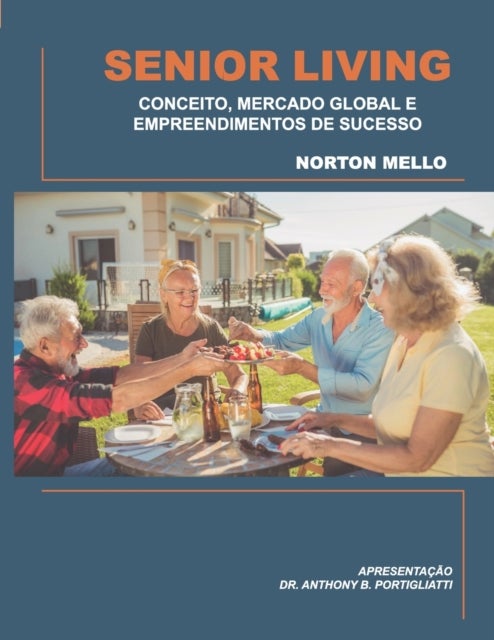 Senior Living - Conceito, Mercado Global E Empreendimentos de Sucesso