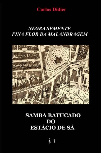 Negra semente, fina flor da malandragem - samba batucado do Estacio de Sa