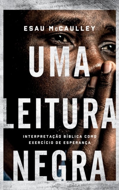 Uma leitura negra - Interpretacao biblica como exercicio de esperanca