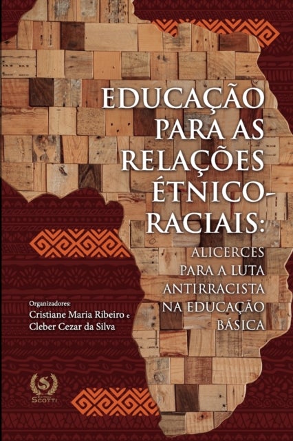 Educacao para as relacoes etnico-raciais - Alicerces para a luta antirracista na educacao basica