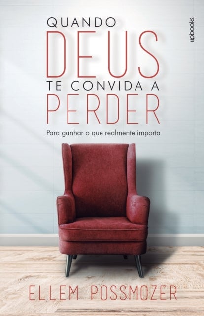 Quando Deus te convida a perder - Para ganhar o que realmente importa