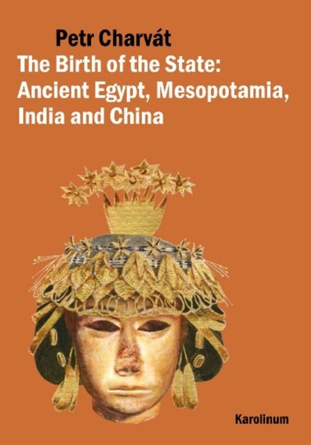 The Birth of the State - Ancient Egypt, Mesopotamia, India and China