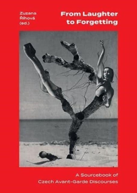 From Laughter to Forgetting - A Sourcebook of Czech Avant-Garde Discourses