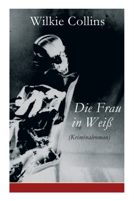 Die Frau in Weiss (Kriminalroman) - The Woman in White