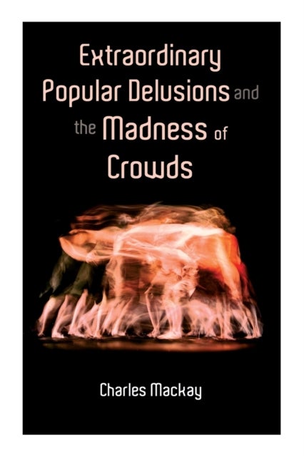 Extraordinary Popular Delusions and the Madness of - Vol.1-3