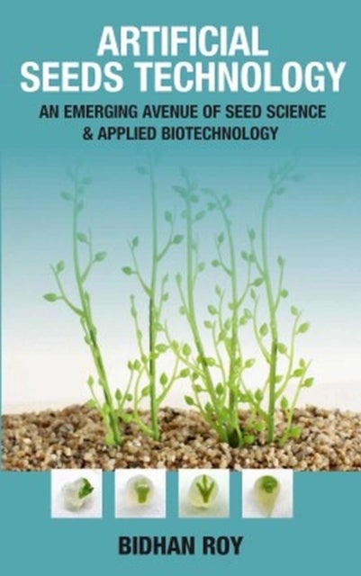 Artificial Seeds Technology - An Emerging Avenue of Seed Science & Applied Biotechnology