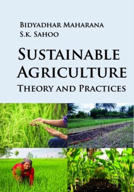 Sustainable Agriculture - Theory and Practices