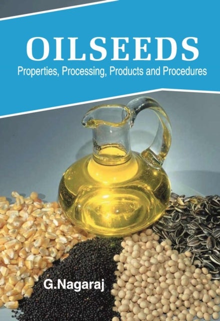 Oilseeds - Properties, Products, Processing and Procedures