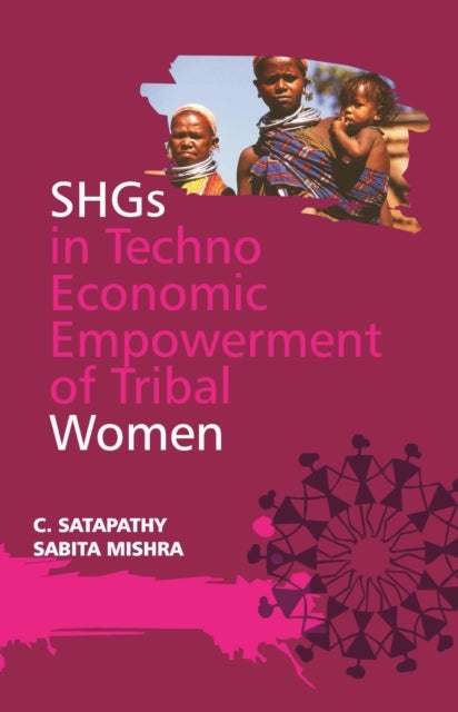 SHGs in Techno-Economic Empowerment of Tribal Women