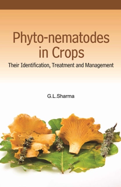 Phyto-Nematodes in Crops - Their Identification,Treatment and Management