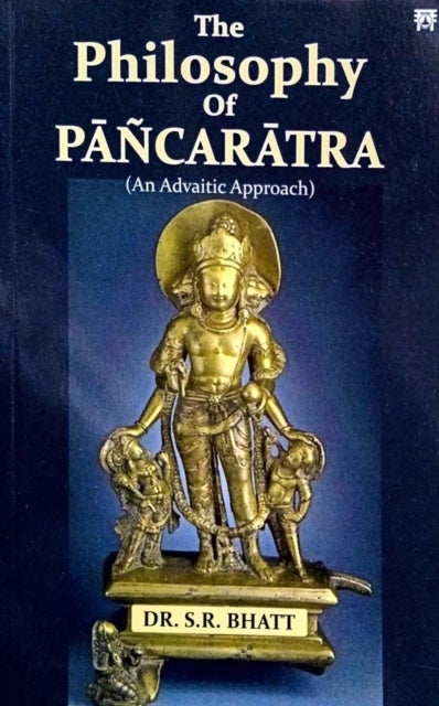 Philosophy of Pancaratra - An Advaitic Approach