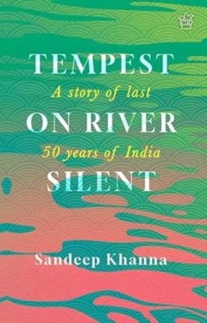 Tempest On River Silent - A Story of Last 50 Years of India