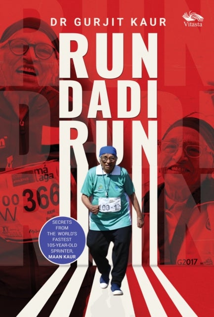 Run Dadi Run - Secrets From The World's Fastest 105-Year-Old Sprinter, Maan Kaur