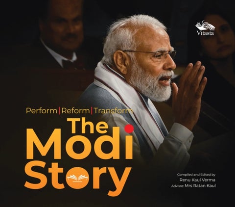 The Modi Story - Perform, Reform, Transform