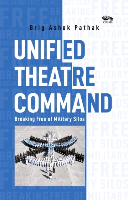 Unified Theatre Command - Breaking Free of Military Silos
