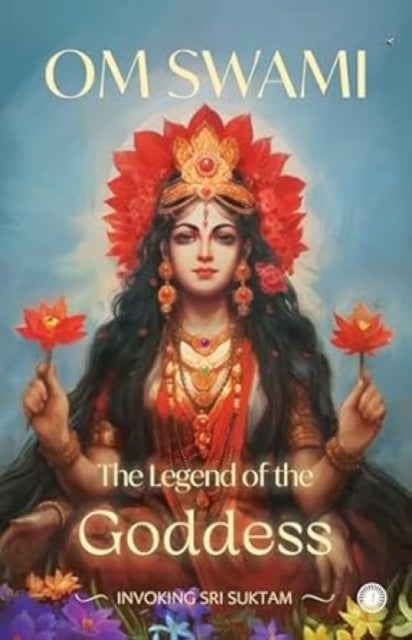 The Legend of the Goddess - Invoking Sri Suktam