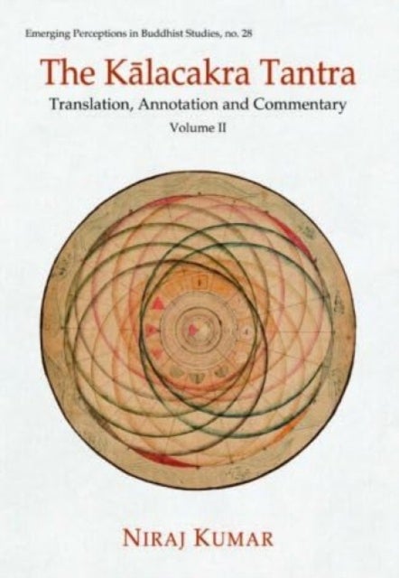The Kalacakra Tantra - Translation, Annotation and Commentary
