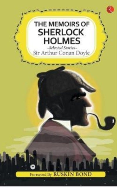Memoirs of Sherlock Holmes and Selected Stories - Selected Stories