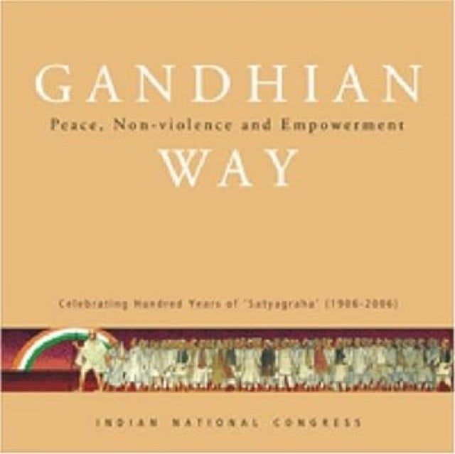 Gandhian Way - Peace, Non-violence and Empowerment