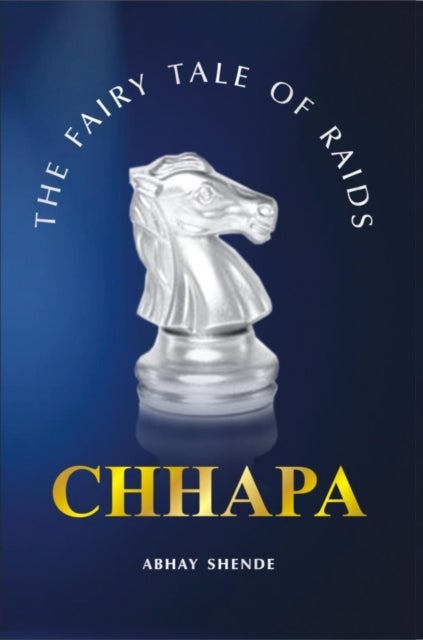 CHHAPA : - The Fairy Tale of Raids