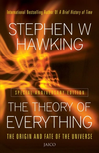 The Theory of Everything - The Origin and Fate of the Universe