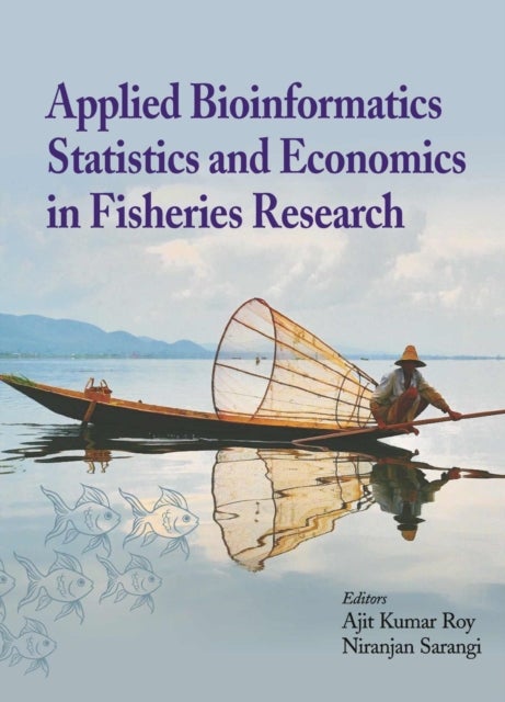 Applied Bioinformatics, Statistics and Economics in Fisheries Research