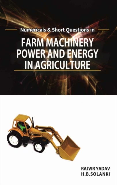 Numericals and Short Questions in Farm Machinery, Power and Energy in Agriculture