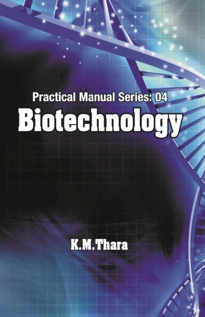Biotechnology - Practical Manual Series Vol 04