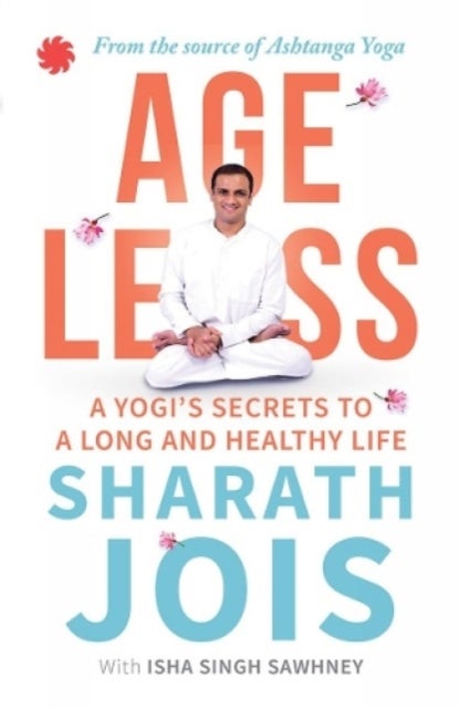 Ageless - A Yogi's Secrets to a Long and Healthy Life