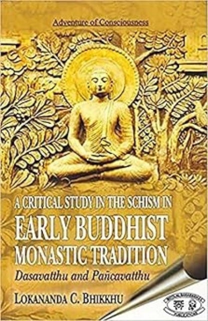 A Critical Study In The Schism In Early Buddhist Monastic Tradition: Dasavatthu And Pancavatthu - Dasavatthu and Pancavatthu