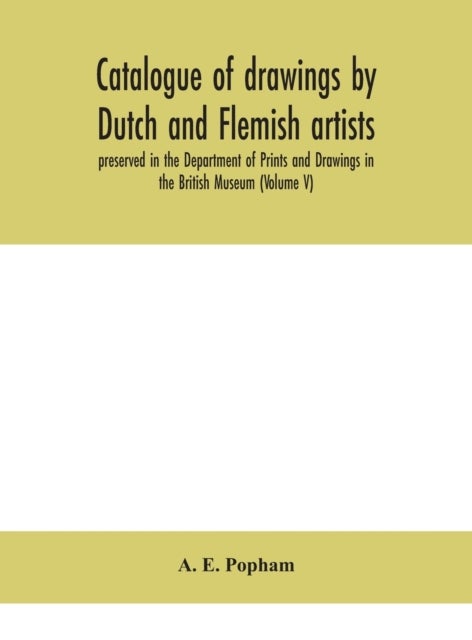 Catalogue of drawings by Dutch and Flemish artists, preserved in the Department of Prints and Drawin