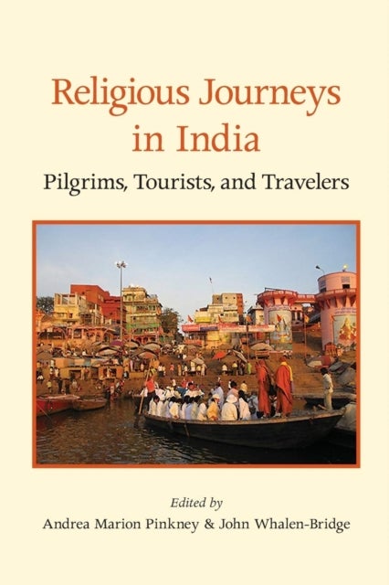 Religious Journeys in India - Pilgrims, Tourists, and Travelers