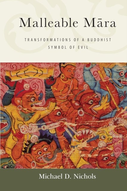 Malleable Mara - Transformations of a Buddhist Symbol of Evil