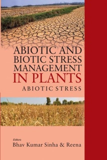 Abiotic and Biotic Stress Management in Plants: Volume 02 - Abiotic Stress