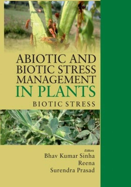 Abiotic and Biotic Stress Management in Plants: Volume 02 - Biotic Stress