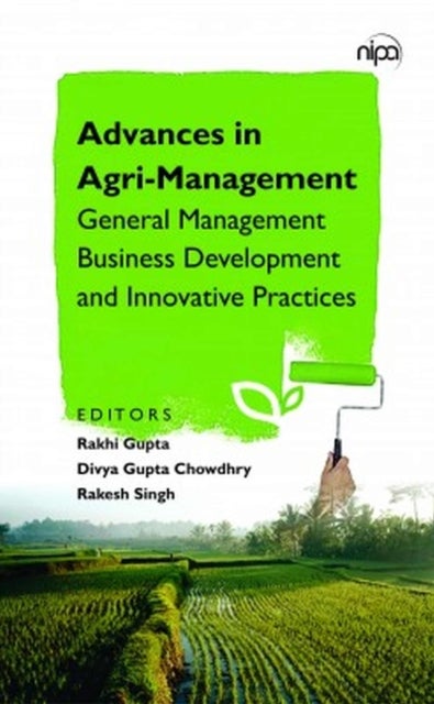 Advances in Agri-Management - General Management Business Development and Innovative Practices