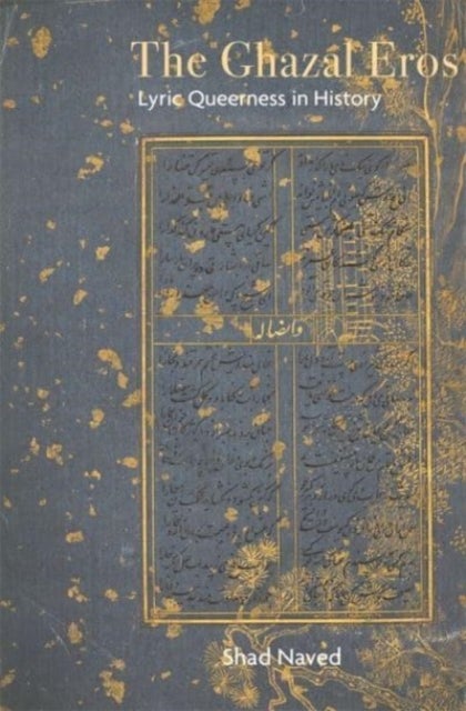 The Ghazal Eros - Lyric Queerness in History
