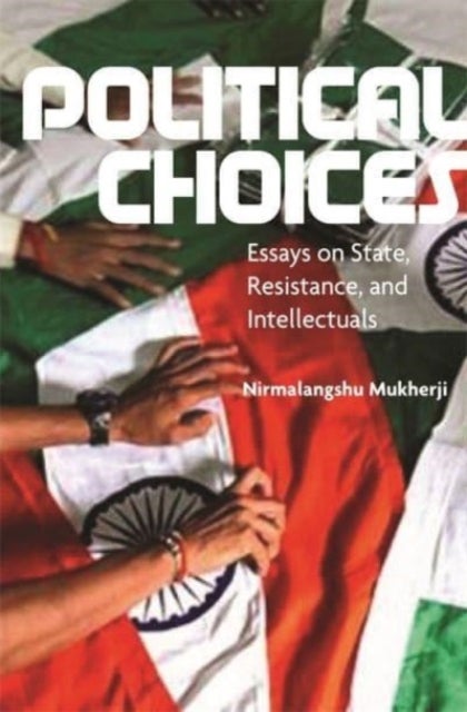 Political Choices - Essays on State, Resistance and Intellectuals