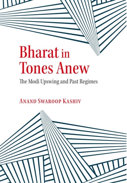 Bharat in Tones Anew - The Modi Upswing and Past Regimes