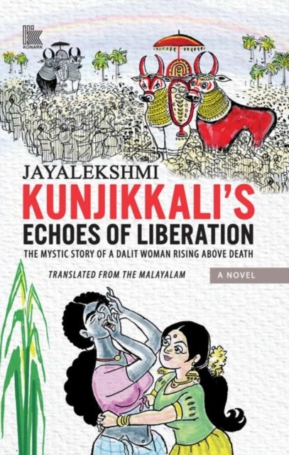 Kunjikkali's Echoes of Liberation - The Mystic Story of A Dalit Woman Rising Above Death