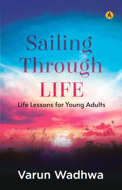 Sailing Through Life - Life Lessons For Young Adults