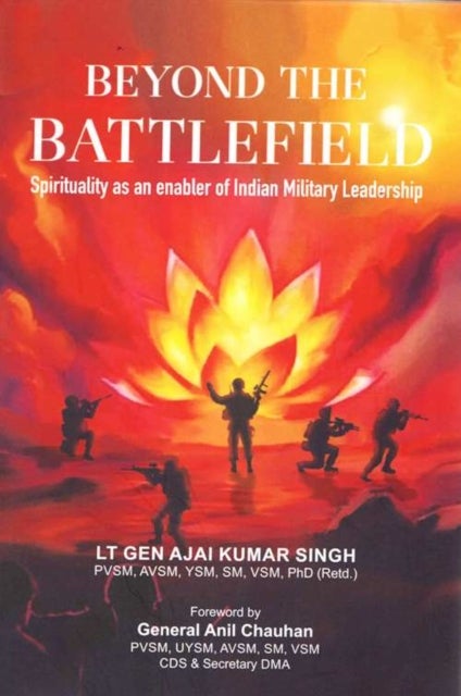 Beyond the Battlefield - Spirituality as an enabler of Indian Military Leadership