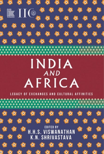India and Africa - Legacy of Exchanges and Cultural Affinities
