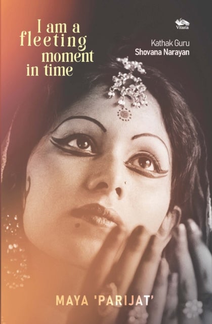 I am a fleeting moment in time - Kathak Guru Shovana Narayan