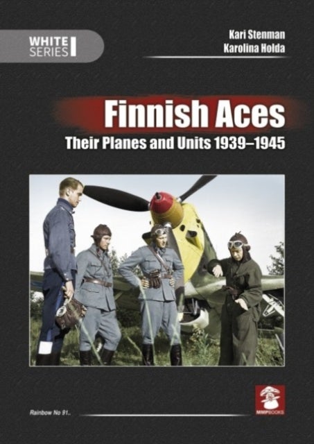 Finnish Aces - Their Planes and Units 1939-1945