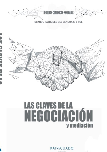 Las Claves de la Negociacion y Mediacion con PNL - Negociar, Comunicar, Persuadir