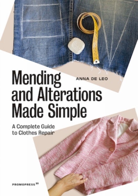 Mending And Alterations Made Simple - A Complete Guide to Clothes Repair