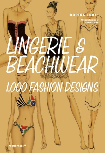 Lingerie and Beachwear: 1,000 Fashion Designs - 1,000 Fashion Designs
